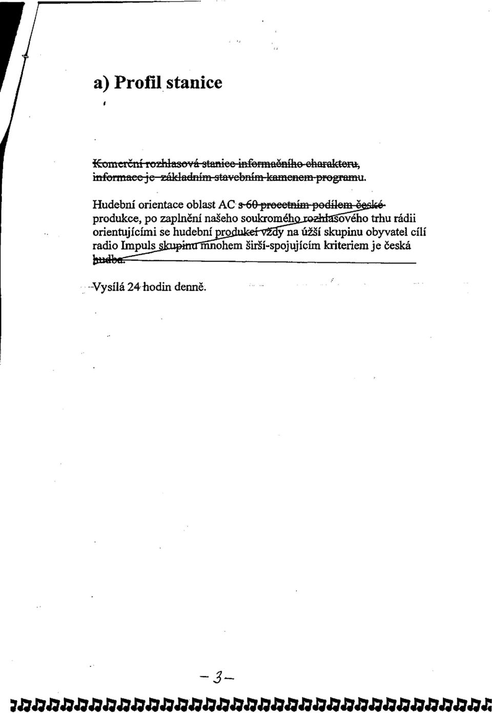 Hudební orientace oblast AC 3 60 procotním podílemogiikó' produkce, po zaplnění našeho soulaoméhp^xoztóasóvého trhu