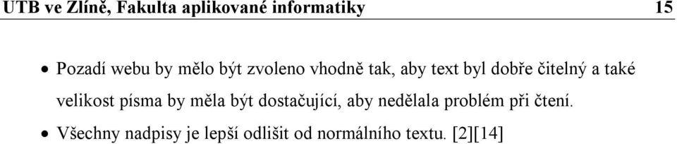 velikost písma by měla být dostačující, aby nedělala problém při