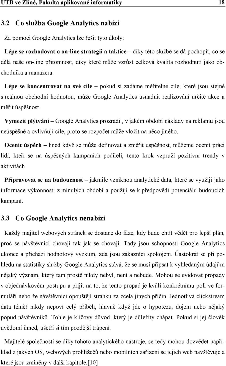 přítomnost, díky které může vzrůst celková kvalita rozhodnutí jako obchodníka a manažera.