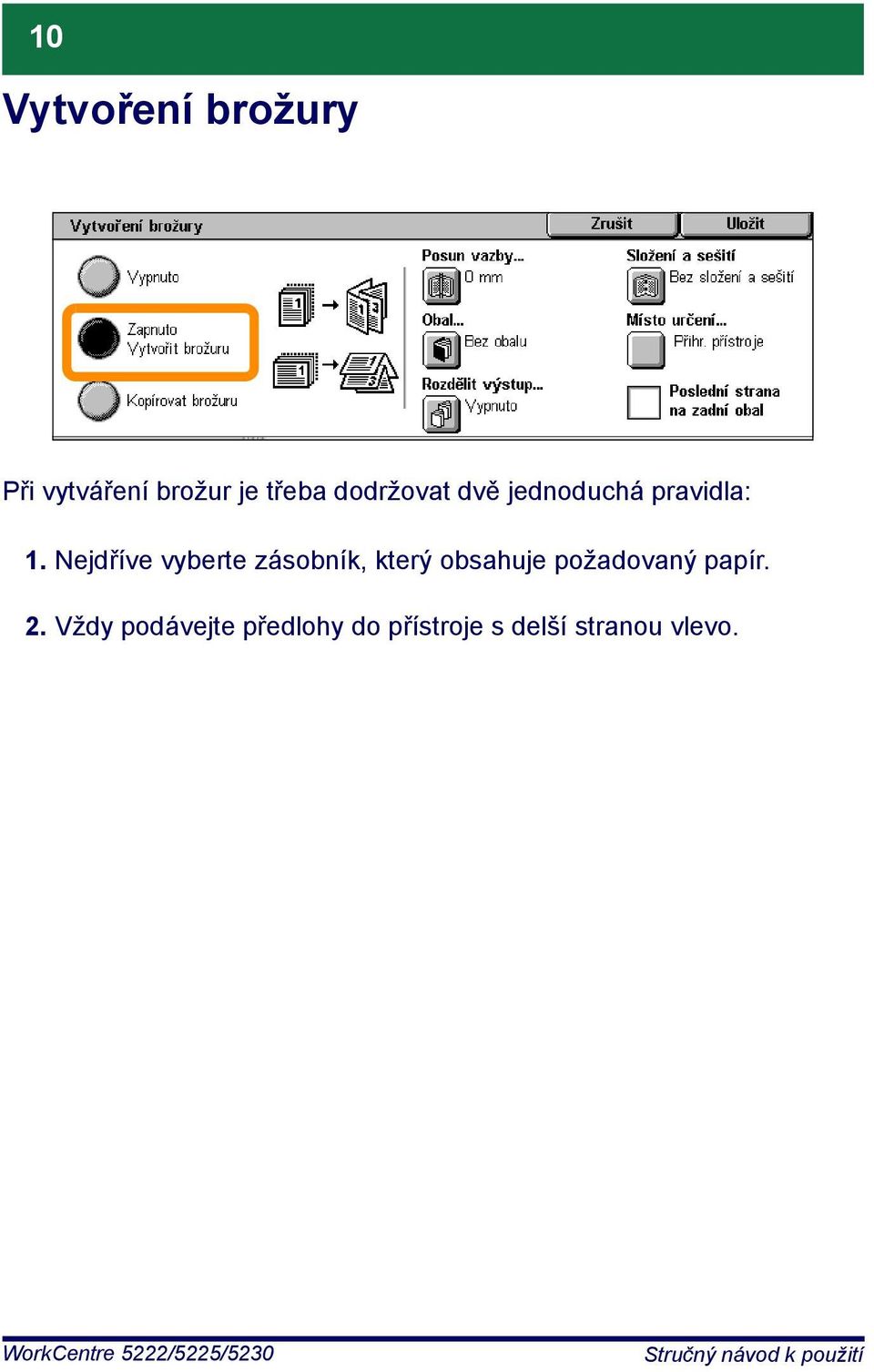 Nejdříve vyberte zásobník, který obsahuje požadovaný