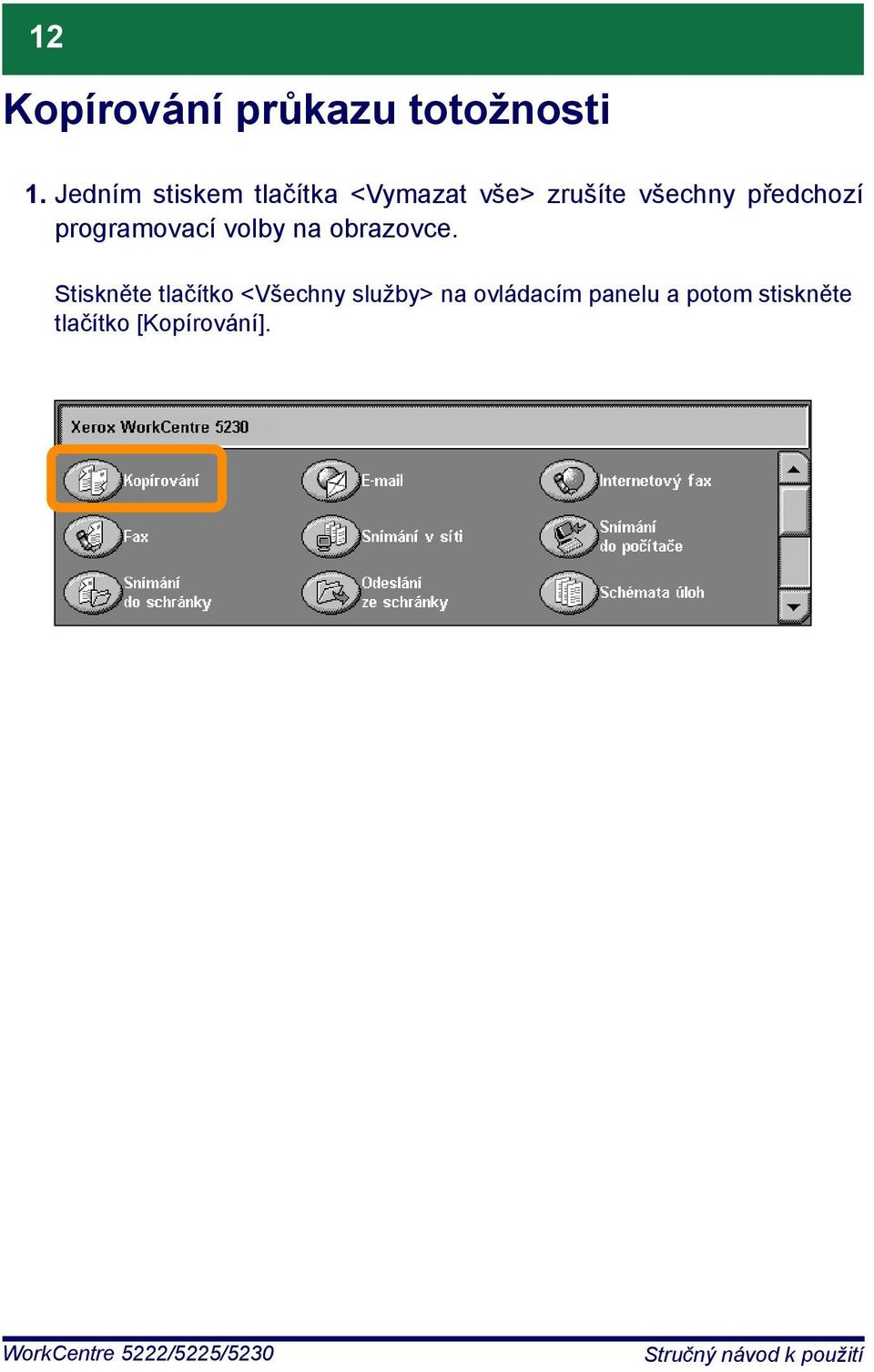 předchozí programovací volby na obrazovce.