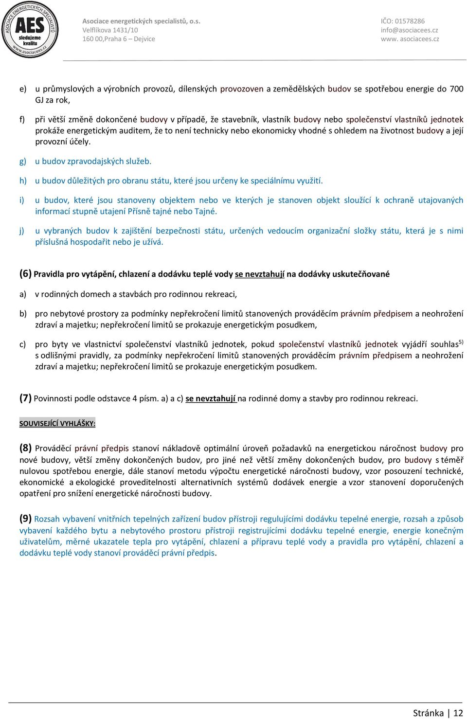 h) u budov důležitých pro obranu státu, které jsou určeny ke speciálnímu využití.