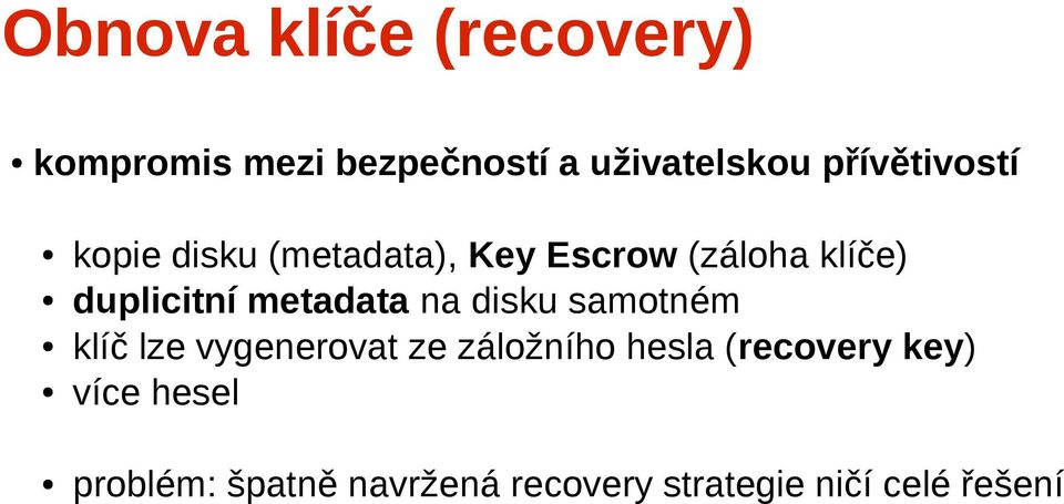metadata na disku samotném klíč lze vygenerovat ze záložního hesla