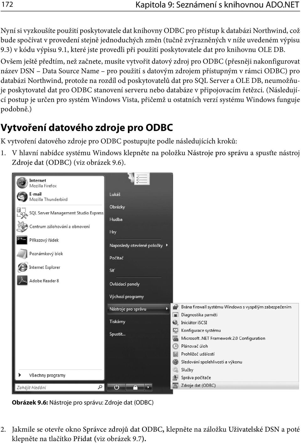 3) v kódu výpisu 9.1, které jste provedli při použití poskytovatele dat pro knihovnu OLE DB.