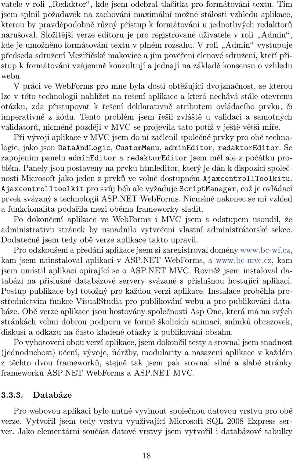 Složitější verze editoru je pro registrované uživatele v roli Admin, kde je umožněno formátování textu v plném rozsahu.