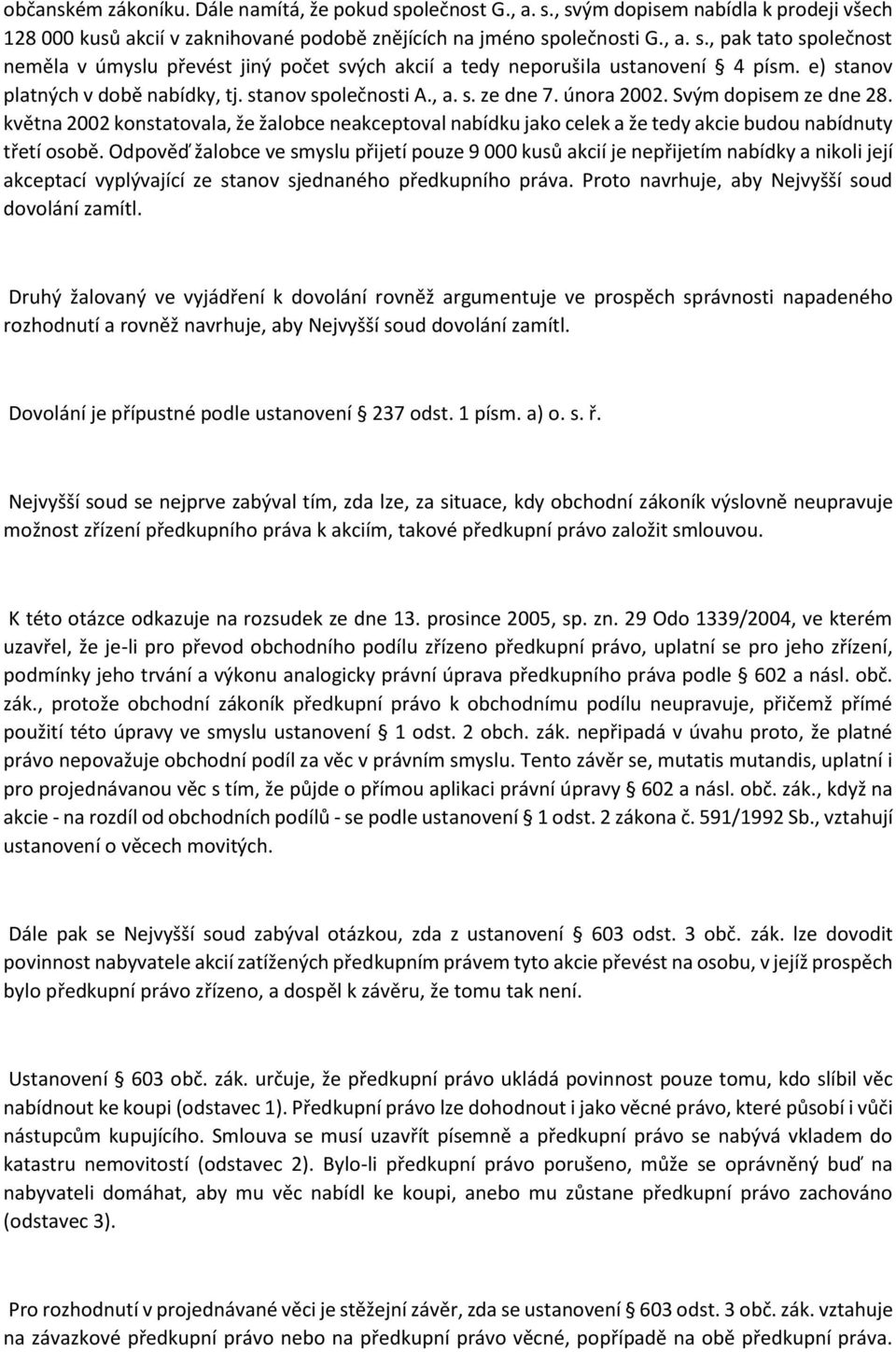 května 2002 konstatovala, že žalobce neakceptoval nabídku jako celek a že tedy akcie budou nabídnuty třetí osobě.