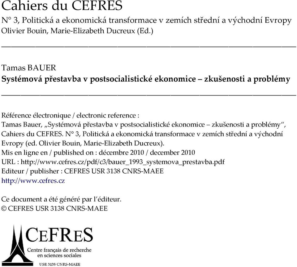 ekonomice zkušenosti a problémy, Cahiers du CEFRES. N 3, Politická a ekonomická transformace v zemích střední a východní Evropy (ed. Olivier Bouin, Marie-Elizabeth Ducreux).