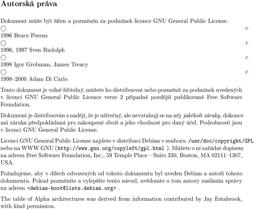 GNU General Public Licence verze 2 p ípadn pozd j²í publikované Free Software Foundation.