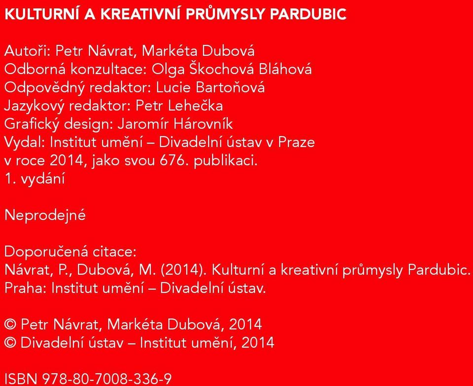 2014, jako svou 676. publikaci. 1. vydání Neprodejné Doporučená citace: Návrat, P., Dubová, M. (2014).