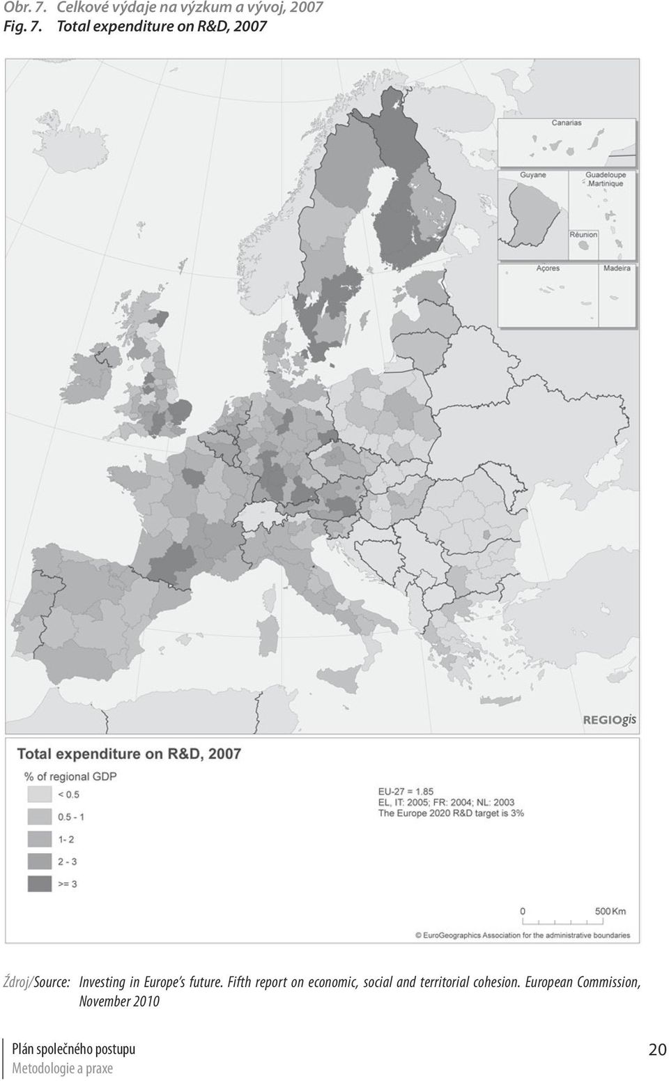 Total expenditure on R&D, 2007 Źdroj/Source: Investing in Europe s