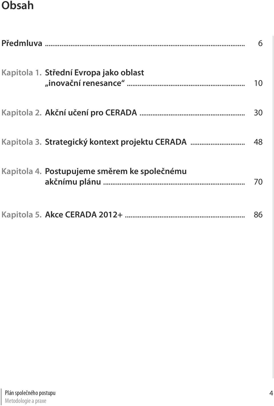 Strategický kontext projektu CERADA... 48 Kapitola 4.