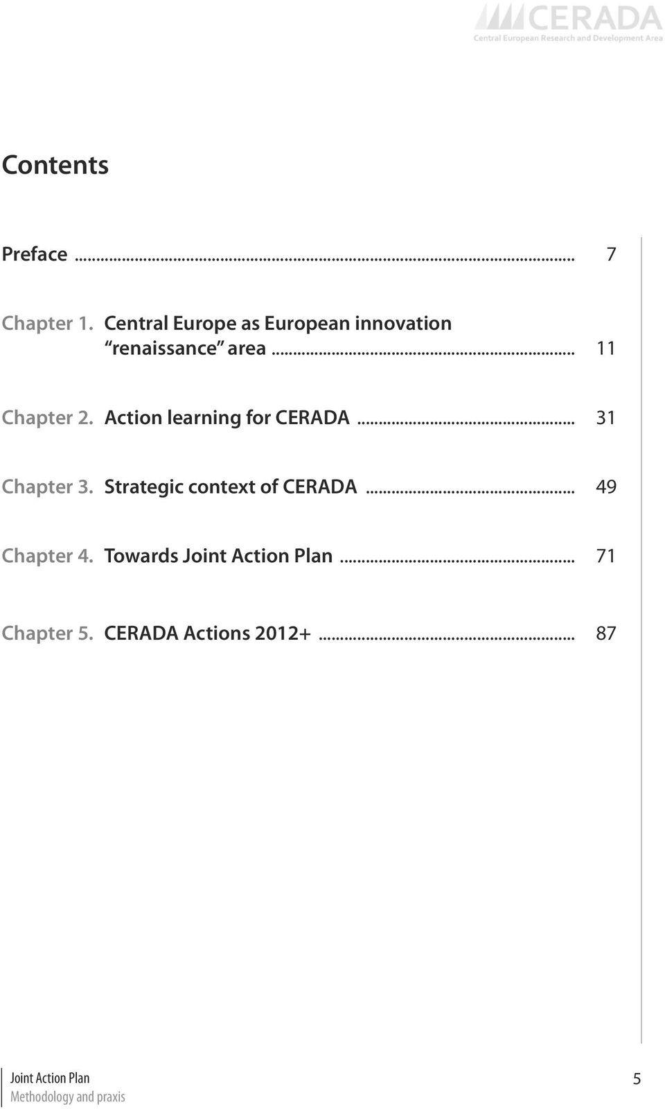 Action learning for CERADA... 31 Chapter 3. Strategic context of CERADA.