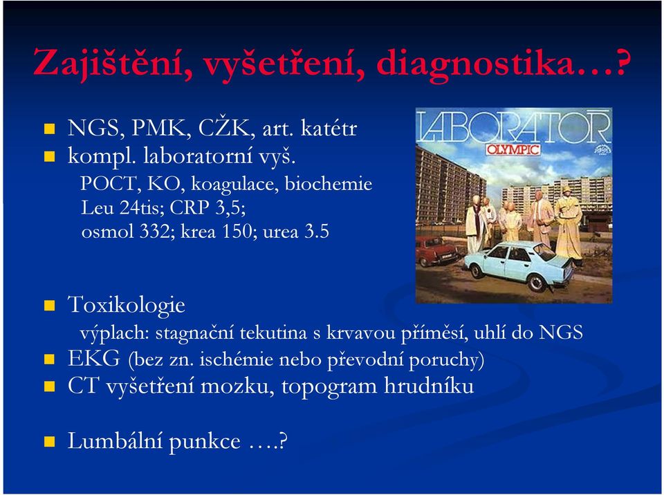 5 Toxikologie výplach: stagnační tekutina s krvavou příměsí, uhlí do NGS EKG (bez zn.