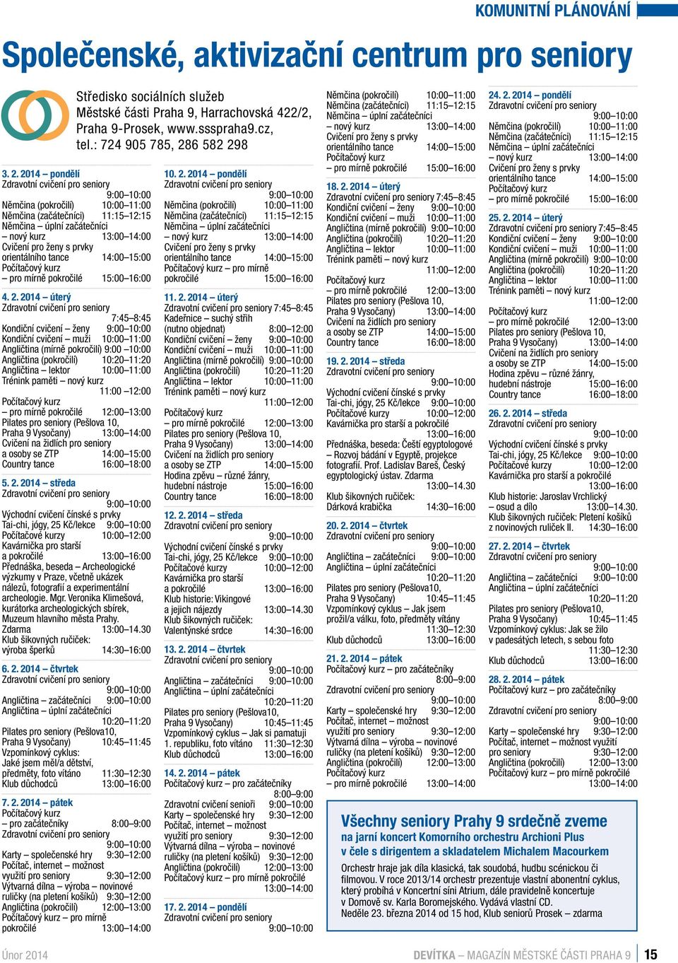 orientálního tance 14:00 15:00 Počítačový kurz pro mírně pokročilé 15:00 16:00 aha 9, uplynulý iska, na 4. 2.