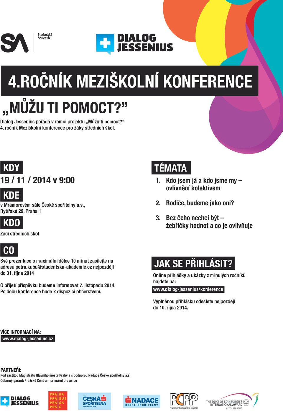 Bez čeho nechci být žebříčky hodnot a co je ovlivňuje Své prezentace o maximální délce 10 minut zasílejte na adresu petra.kubu@studentska-akademie.cz nejpozději do 31.