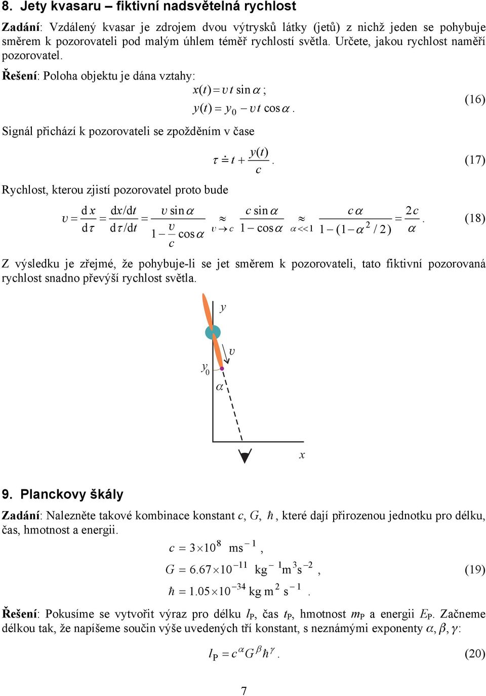 (17) c Rychlost, kteou zjistí pozoovatel poto bude dx d x/dt v sin csin c c v 1.