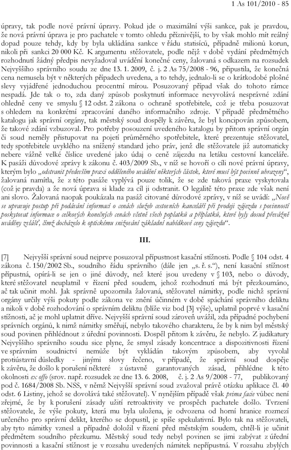 statisíců, případně milionů korun, nikoli při sankci 20 000 Kč.