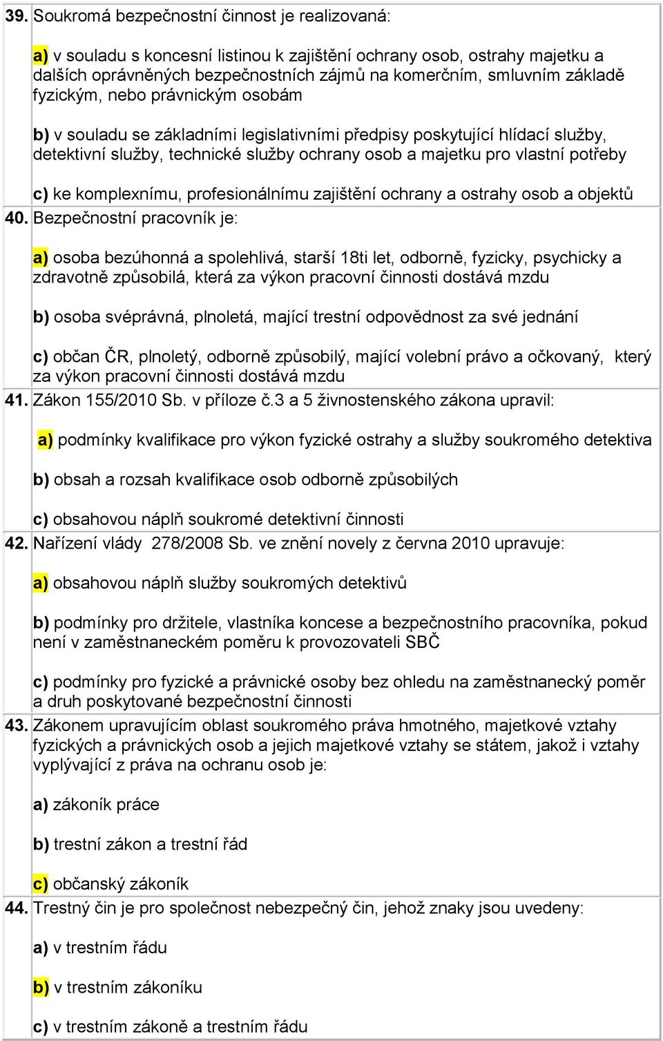 komplexnímu, profesionálnímu zajištění ochrany a ostrahy osob a objektů 40.