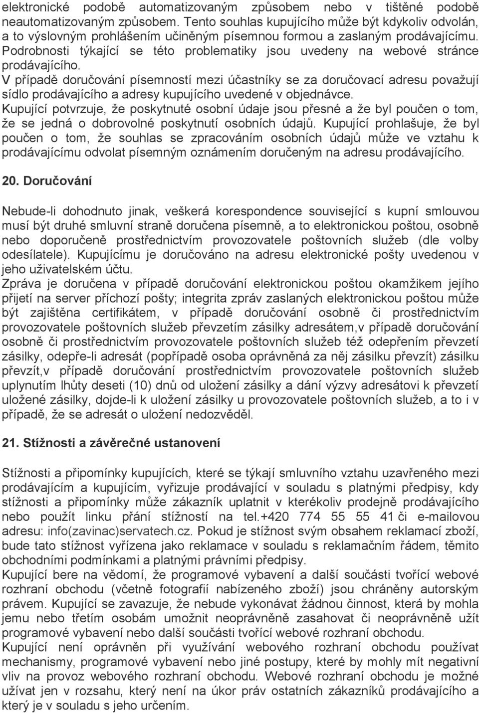 Podrobnosti týkající se této problematiky jsou uvedeny na webové stránce prodávajícího.