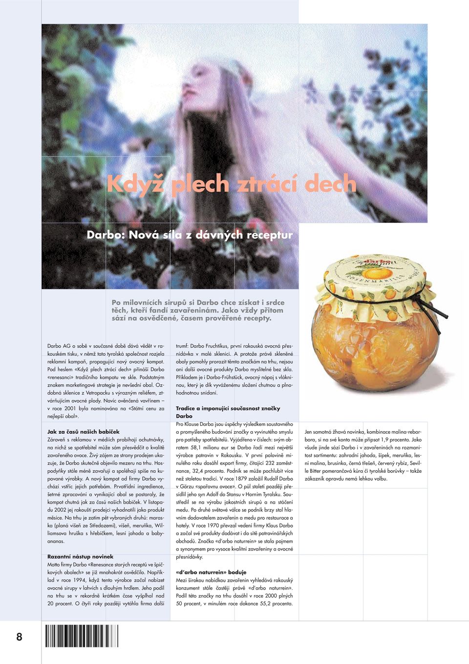 Darbo AG o sobě v současné době dává vědět v rakouském tisku, v němž tato tyrolská společnost rozjela reklamní kampaň, propagující nový ovocný kompot.