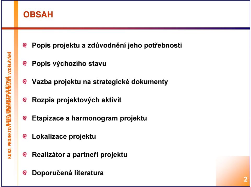 projektu na strategické dokumenty Rozpis projektových aktivit Etapizace a