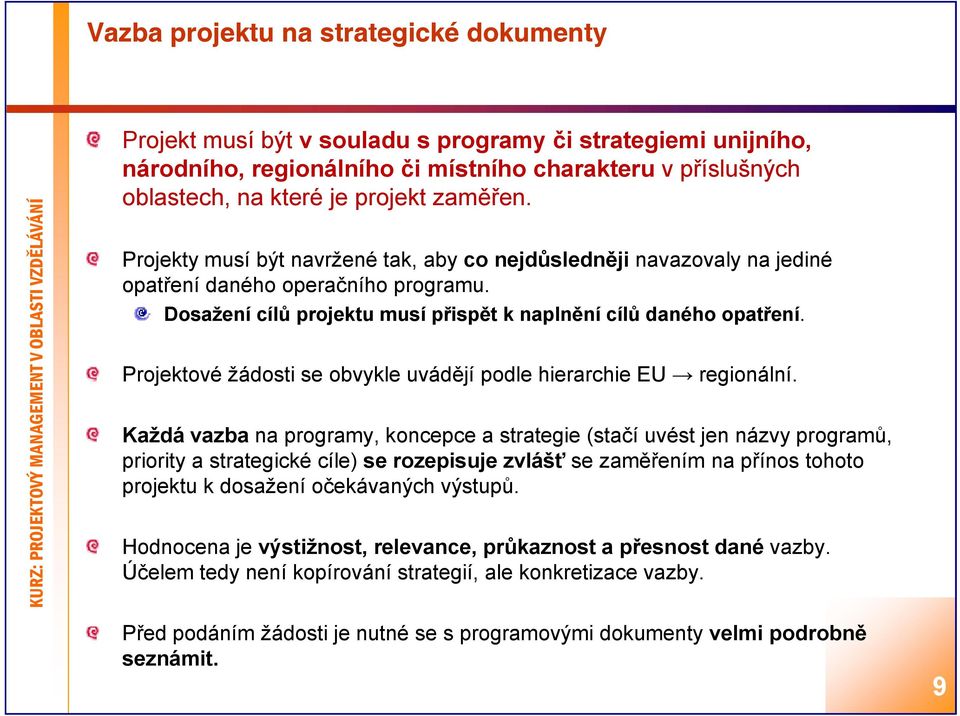 Projektové žádosti se obvykle uvádějí podle hierarchie EU regionální.