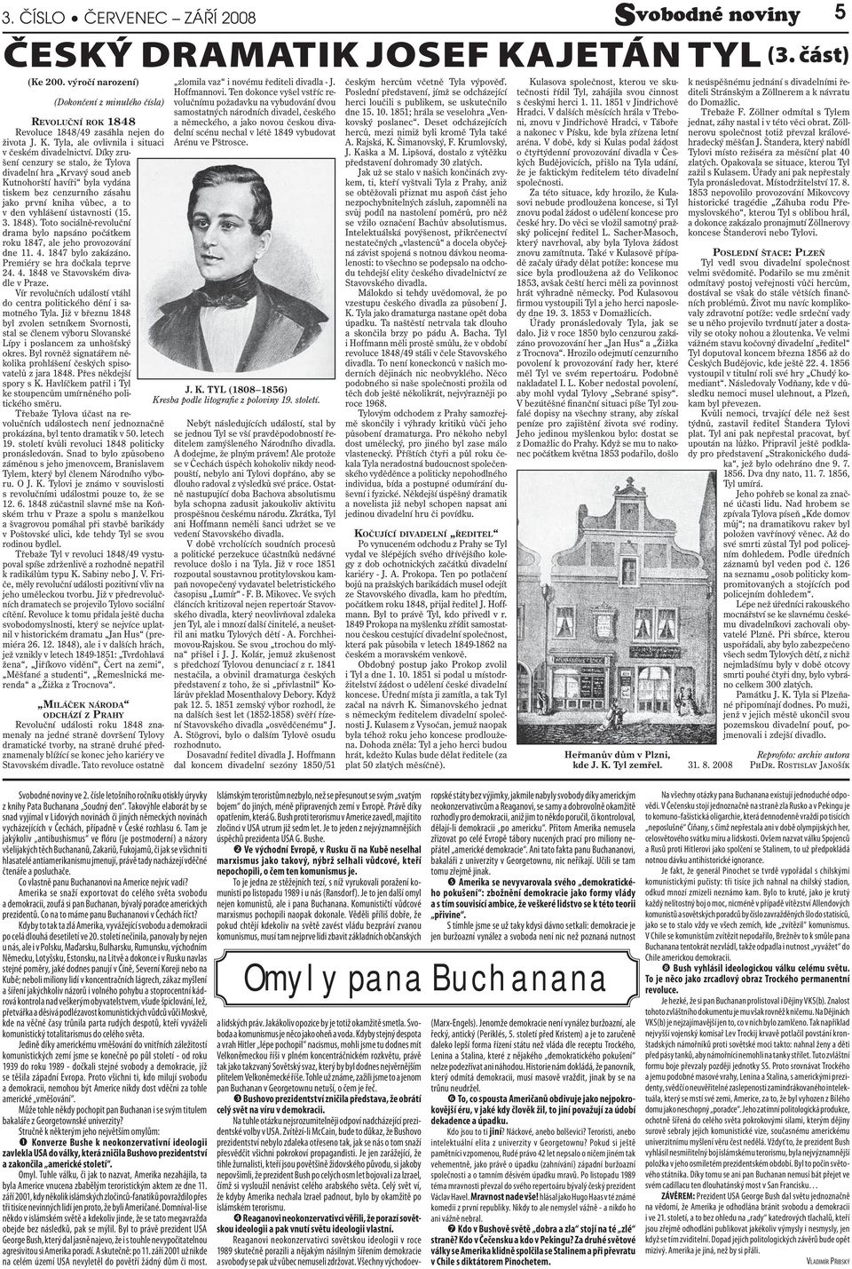 1848). Toto sociálně-revoluční drama bylo napsáno počátkem roku 1847, ale jeho provozování dne 11. 4. 1847 bylo zakázáno. Premiéry se hra dočkala teprve 24. 4. 1848 ve Stavovském divadle v Praze.