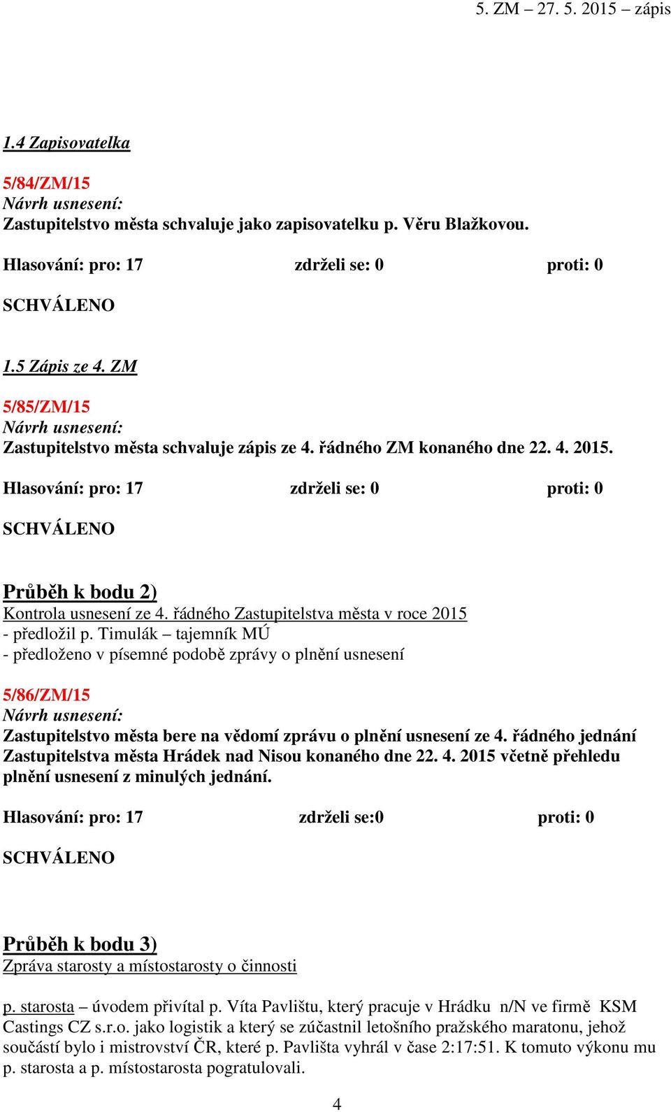 řádného Zastupitelstva města v roce 2015 - předložil p.