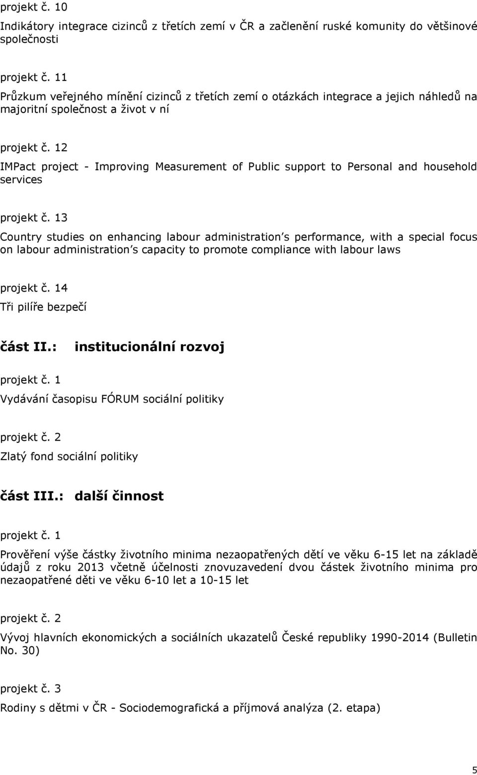 12 IMPact project - Improving Measurement of Public support to Personal and household services projekt č.