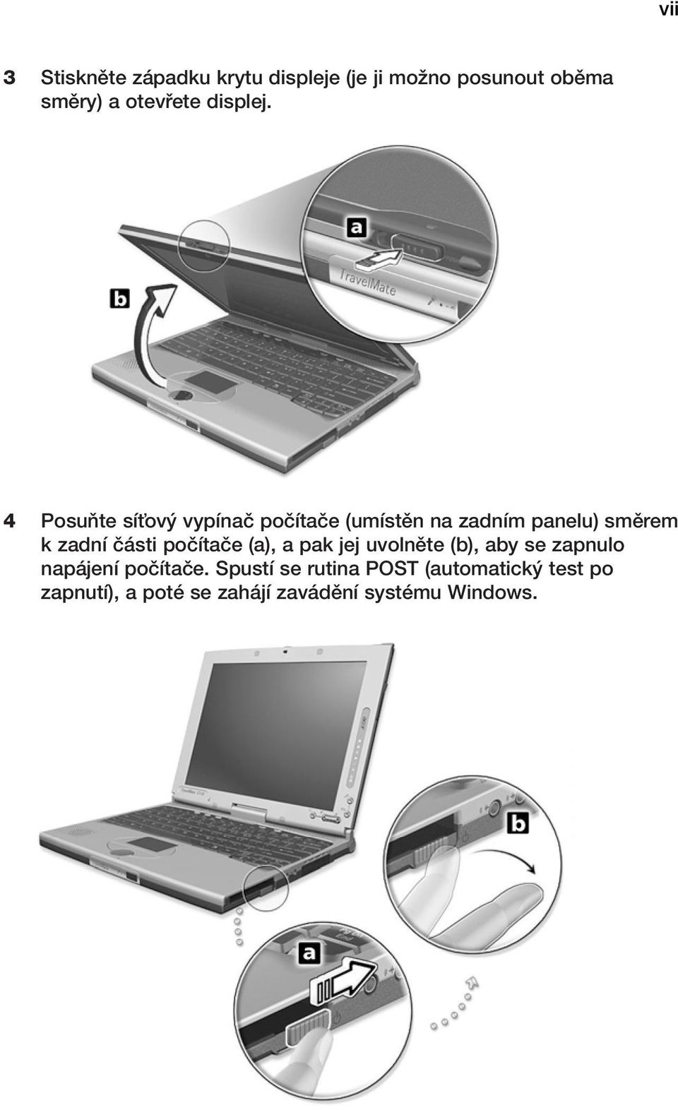 4 PosuÀte síèov vypínaã poãítaãe (umístûn na zadním panelu) smûrem k zadní ãásti