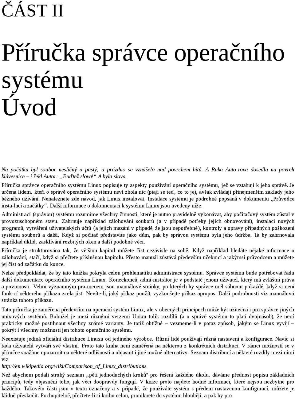 Příručka správce operačního systému Linux popisuje ty aspekty používání operačního systému, jež se vztahují k jeho správě.