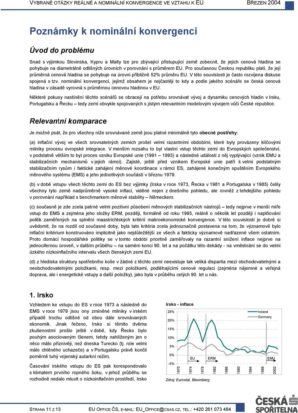 V této souvislosti je často rozvíjena diskuse spojená s tzv.