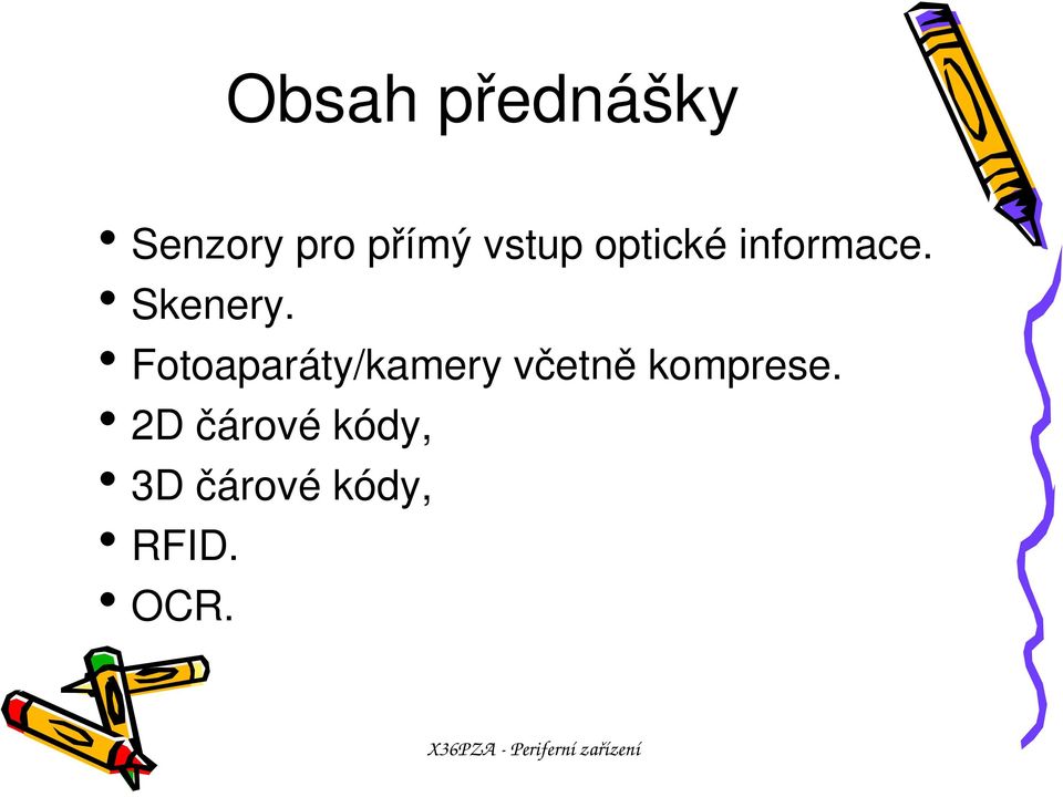 Fotoaparáty/kamery včetně komprese.