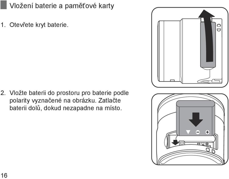 Vložte baterii do prostoru pro baterie podle