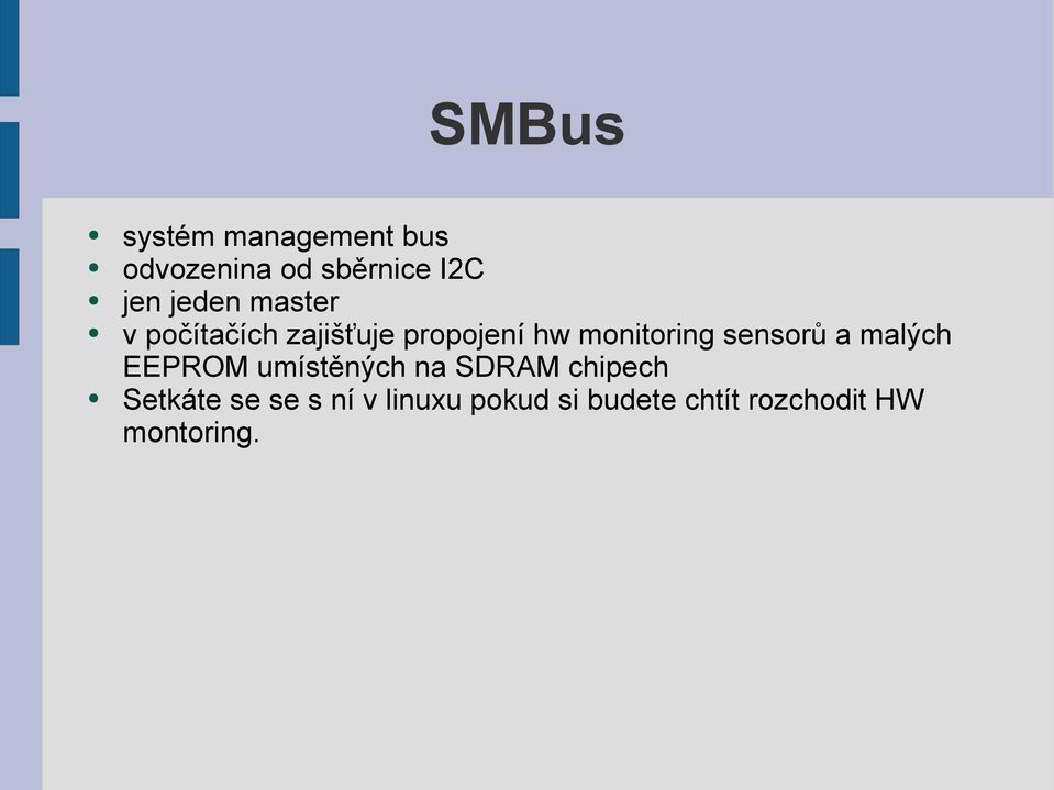 sensorů a malých EEPROM umístěných na SDRAM chipech Setkáte