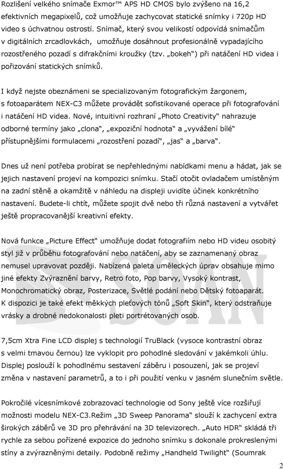 bokeh ) při natáčení HD videa i pořizování statických snímků.