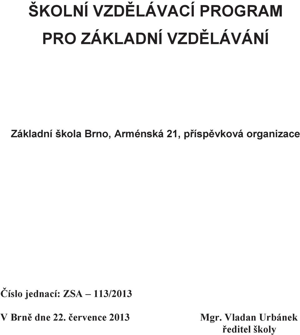 vková organizace íslo jednací: ZSA 113/2013 V