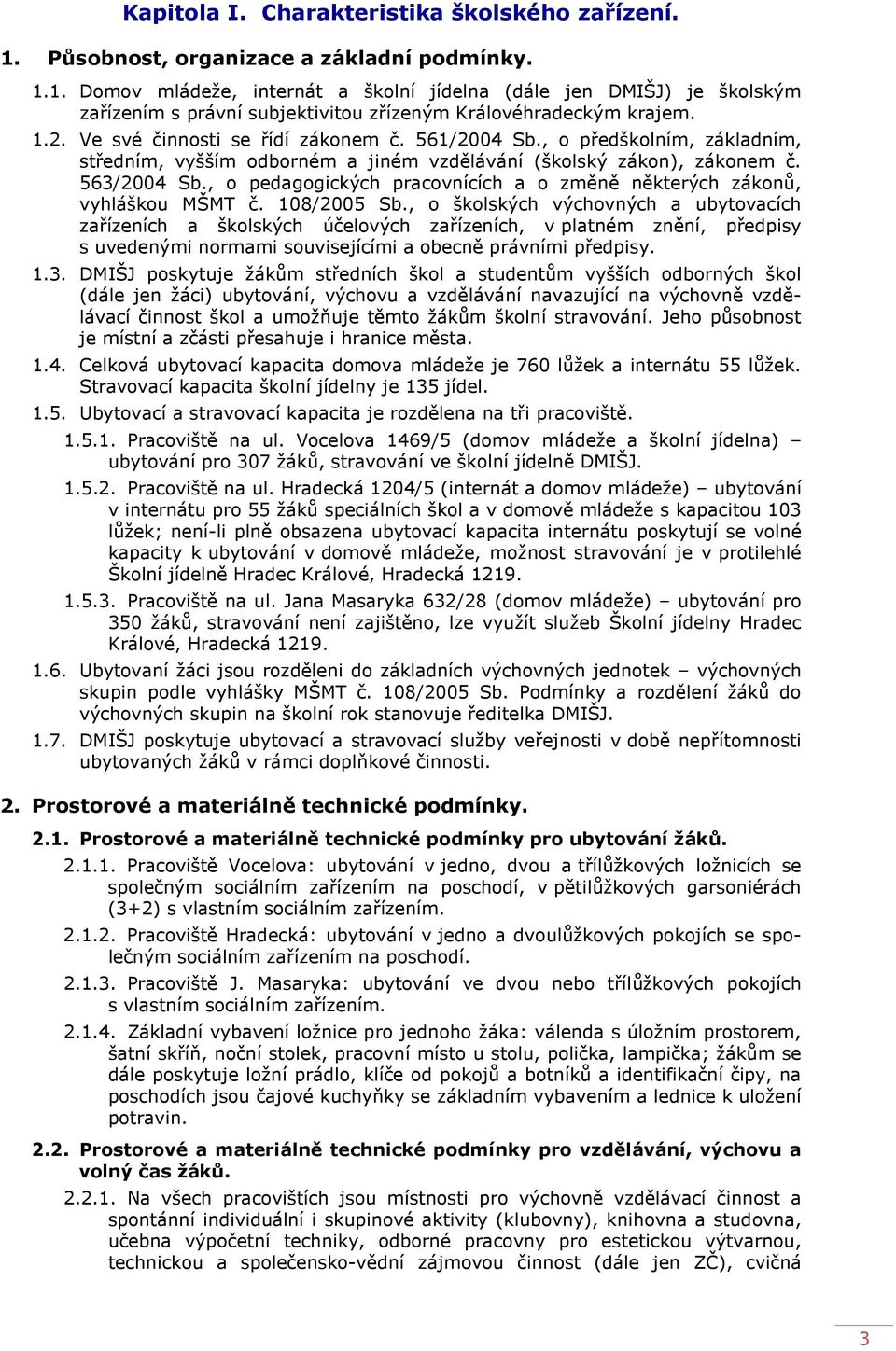 , o pedagogických pracovnících a o změně některých zákonů, vyhláškou MŠMT č. 108/2005 Sb.