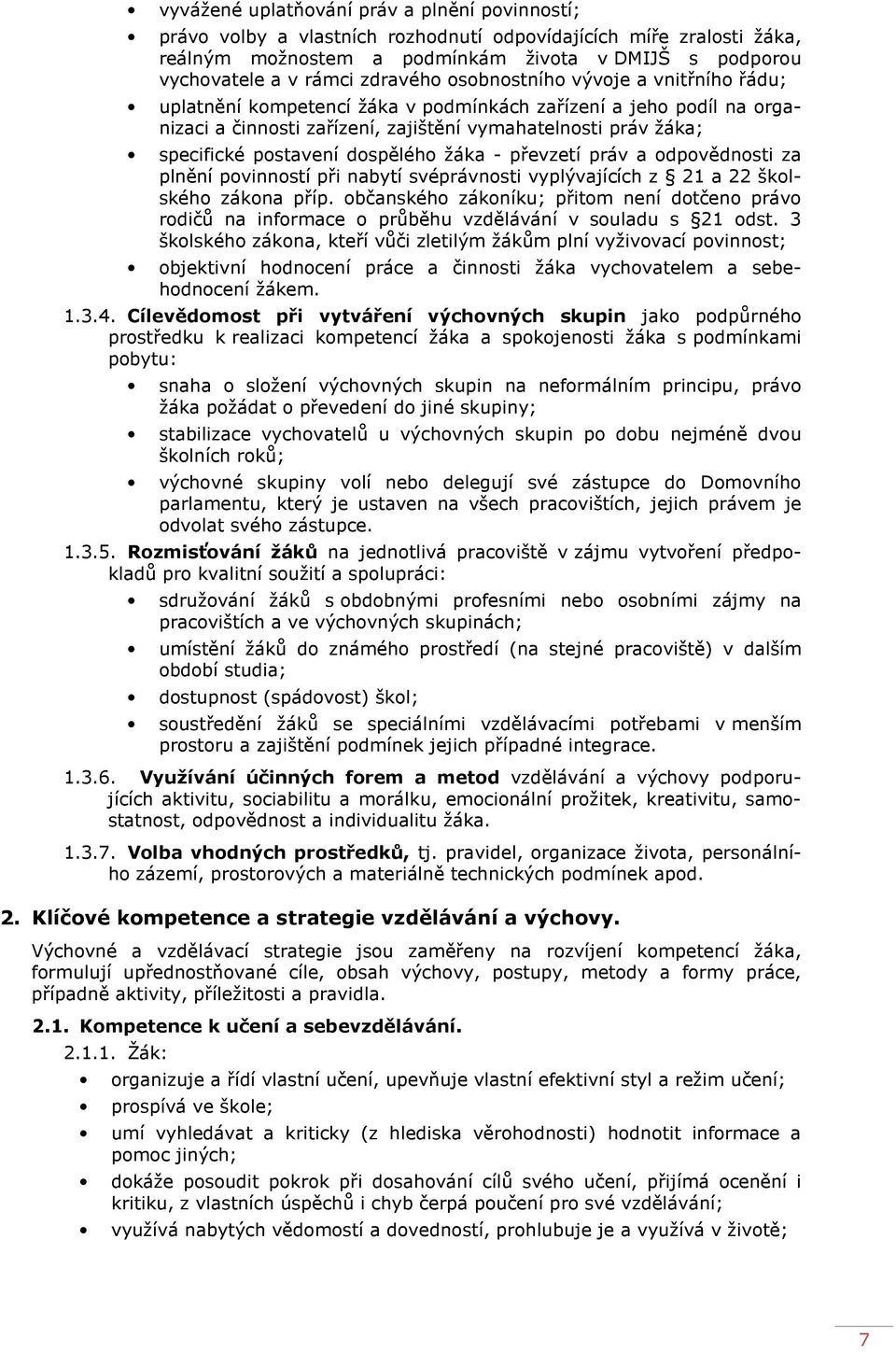 dospělého žáka - převzetí práv a odpovědnosti za plnění povinností při nabytí svéprávnosti vyplývajících z 21 a 22 školského zákona příp.