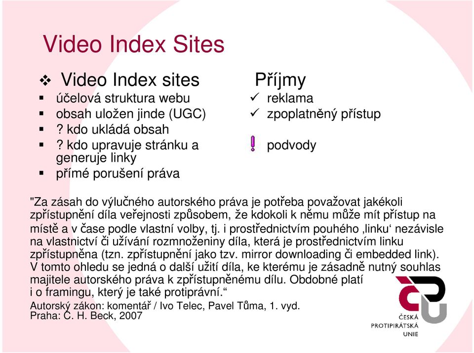 veřejnosti způsobem,že kdokoli k němu může mít přístup na místě a v čase podle vlastní volby, tj.