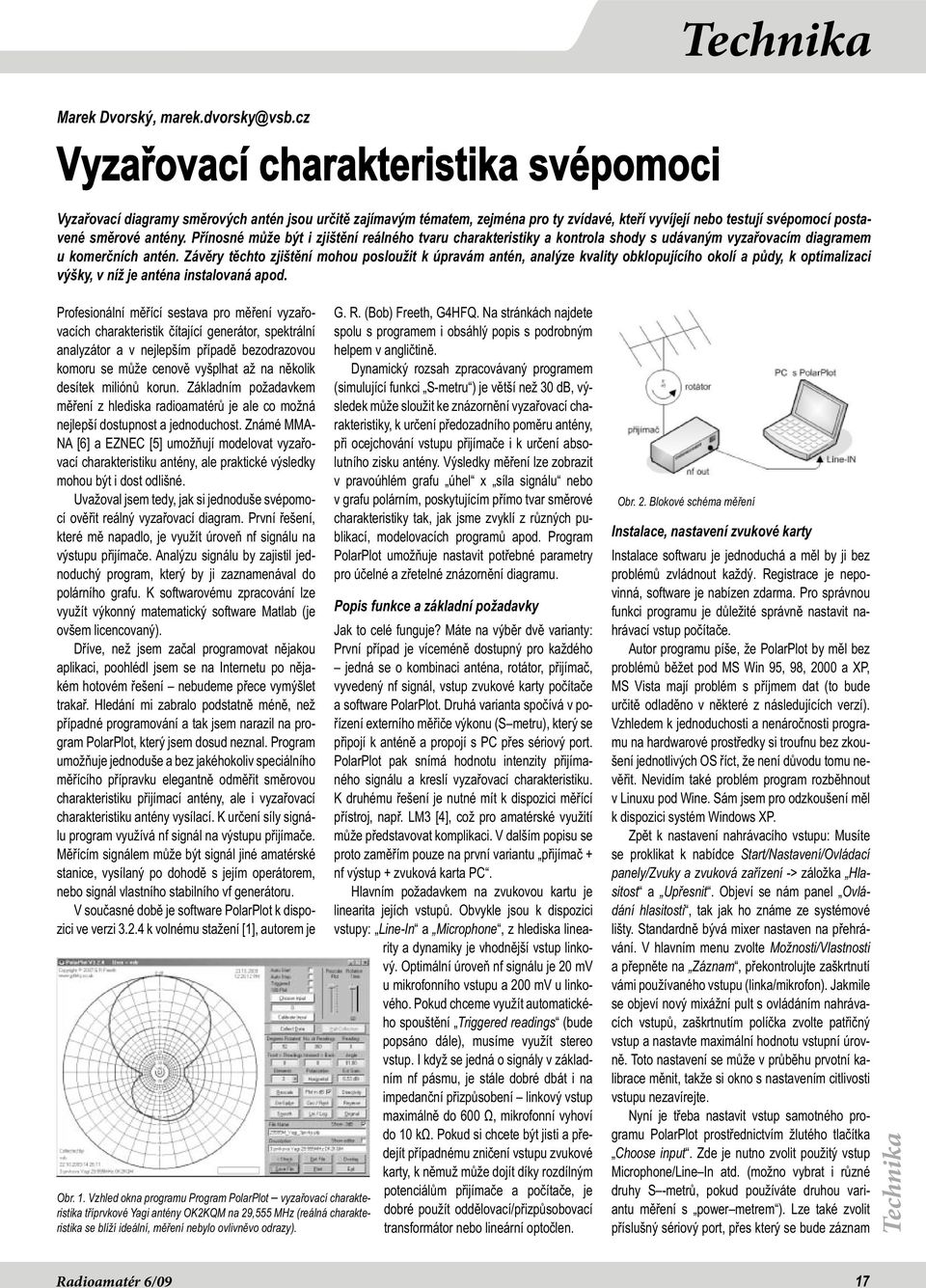 Přínosné může být i zjištění reálného tvaru charakteristiky a kontrola shody s udávaným vyzařovacím diagramem u komerčních antén.