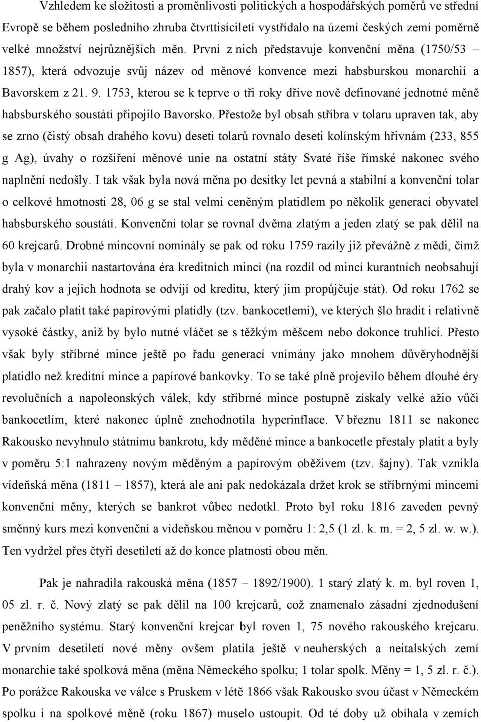 1753, kterou se k teprve o tři roky dříve nově definované jednotné měně habsburského soustátí připojilo Bavorsko.