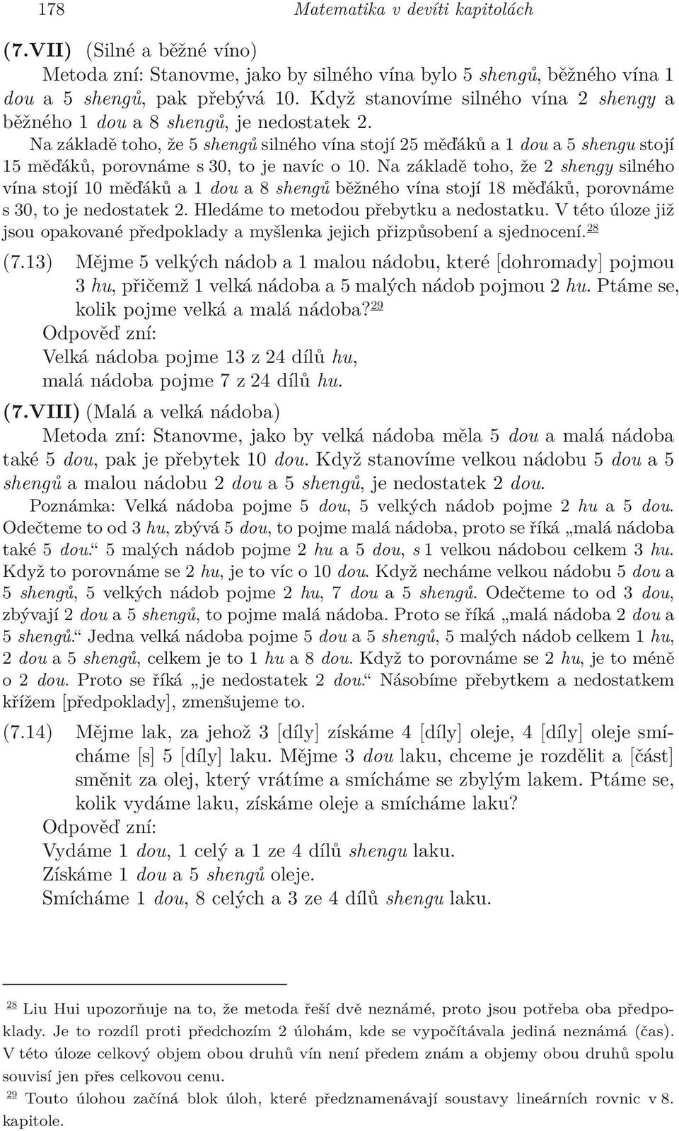 Na základě toho, že 5 shengů silného vína stojí 25 měďáků a 1 dou a 5 shengu stojí 15 měďáků, porovnáme s 30, to je navíc o 10.