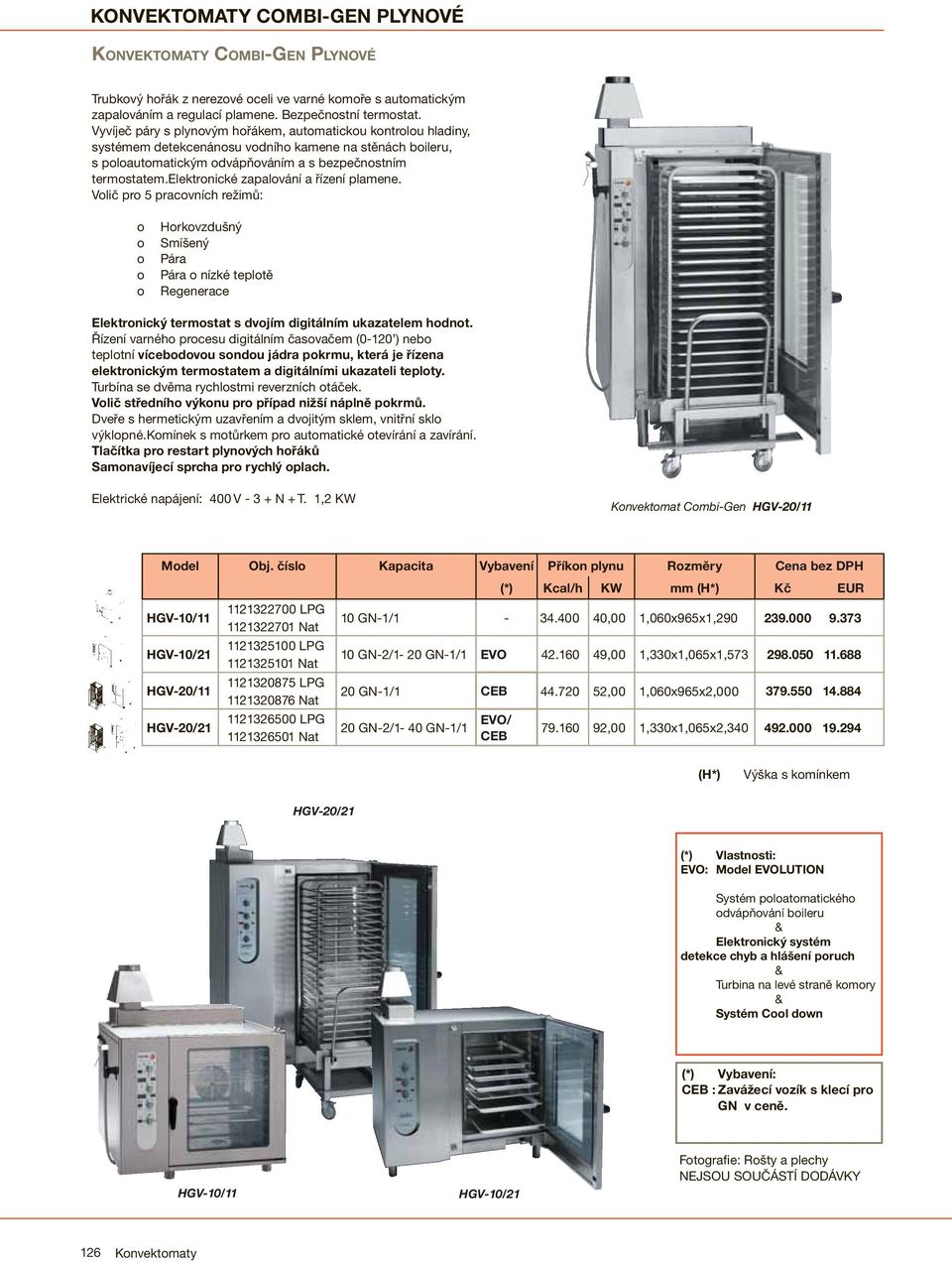 elektronické zapalování a řízení plamene.