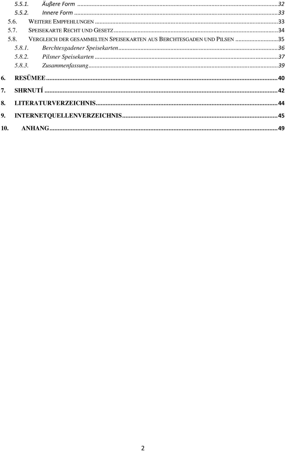VERGLEICH DER GESAMMELTEN SPEISEKARTEN AUS BERCHTESGADEN UND PILSEN...35 5.8.1.