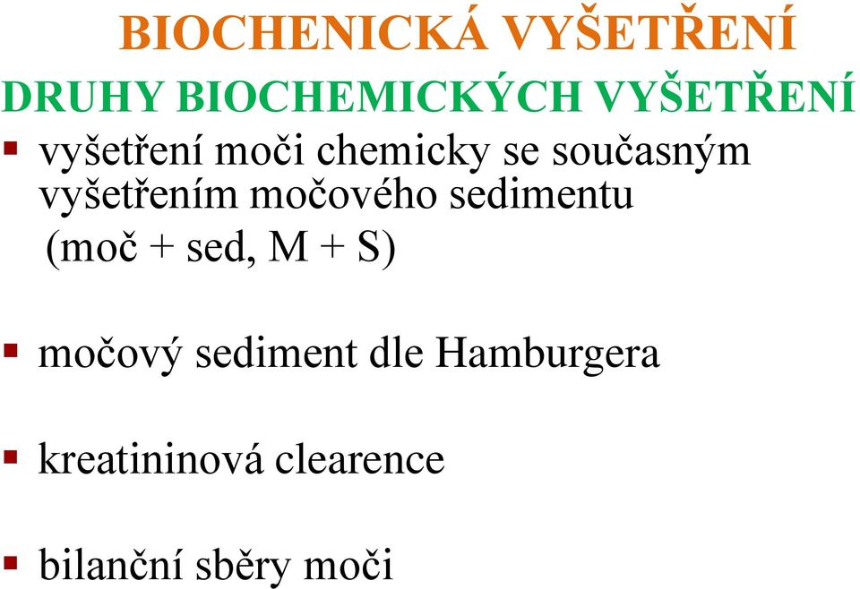 močového sedimentu (moč + sed, M + S) močový