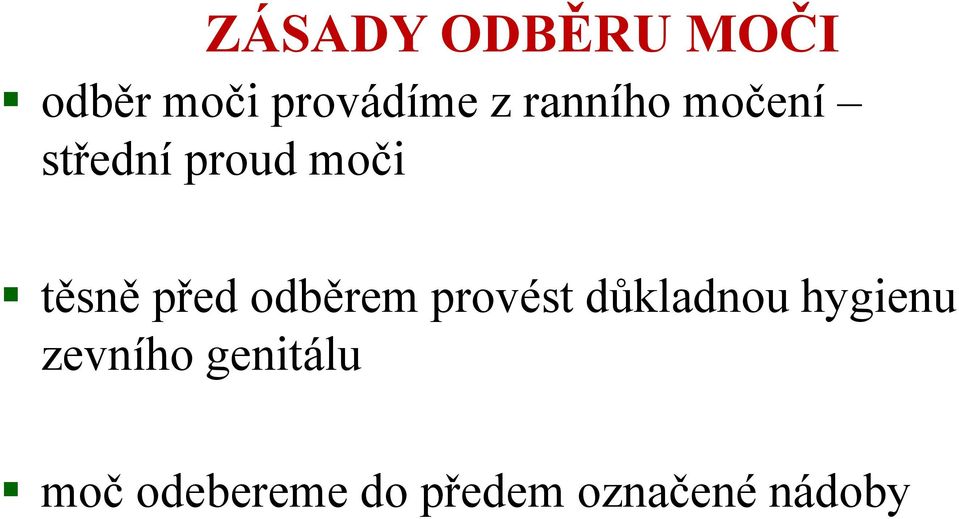 odběrem provést důkladnou hygienu zevního