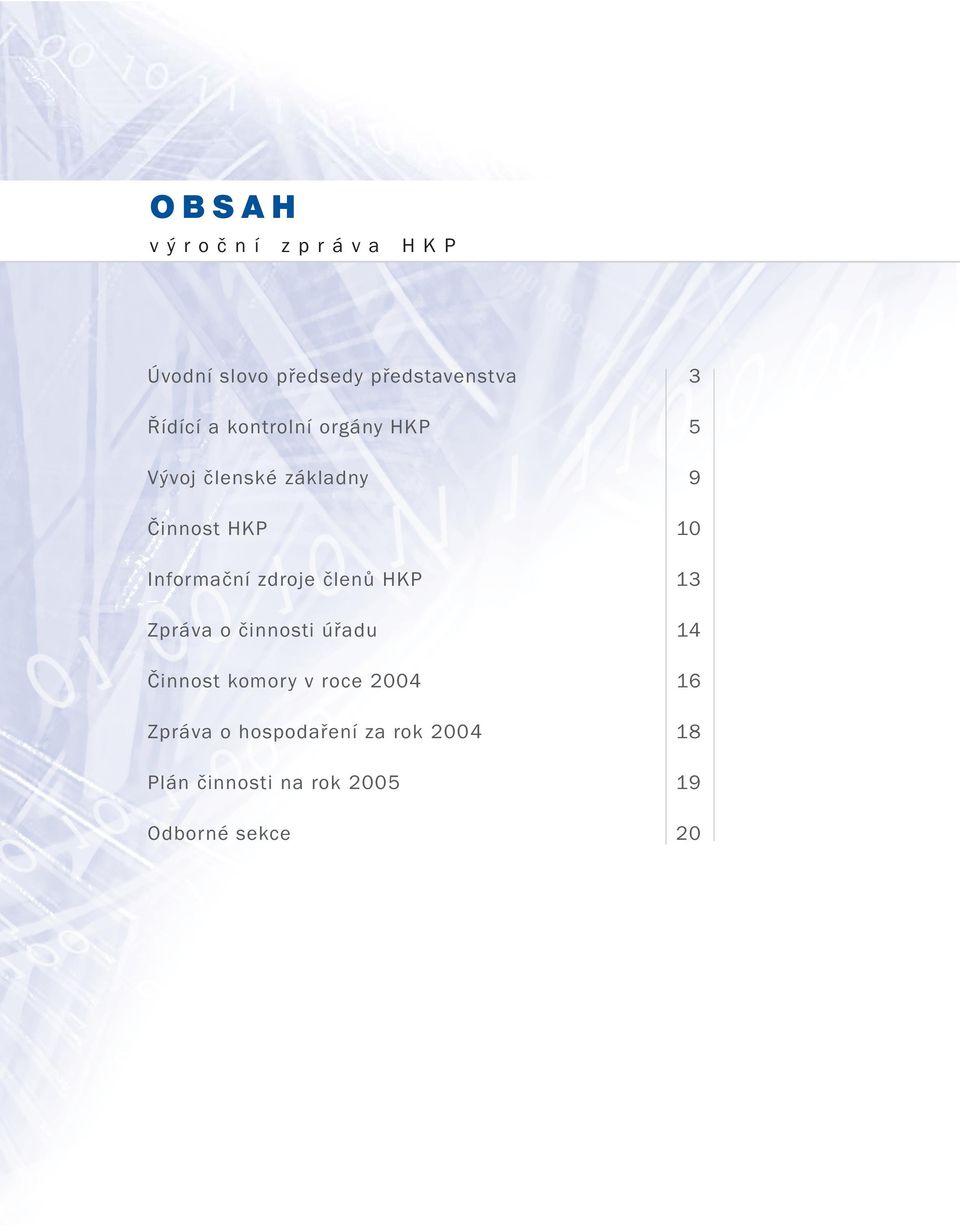 členů HKP Zpráva o činnosti úřadu Činnost komory v roce 2004 Zpráva o