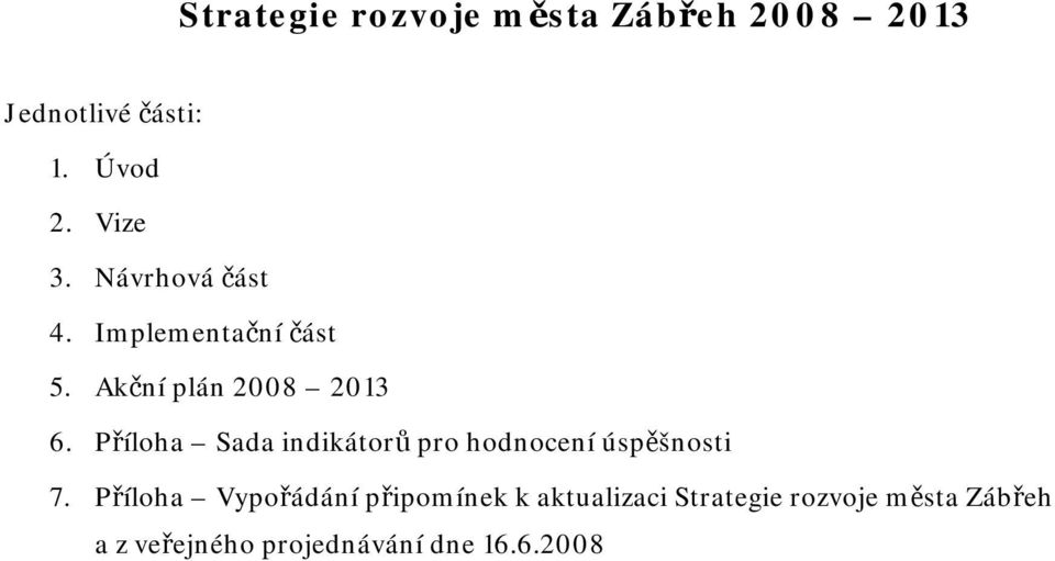 Příloha Sada indikátorů pro hodnocení úspěšnosti 7.