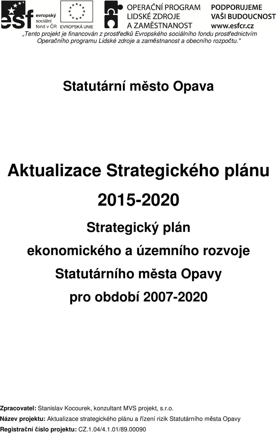 " Statutární město Opava Aktualizace Strategického plánu 2015-2020 Strategický plán ekonomického a územního rozvoje Statutárního